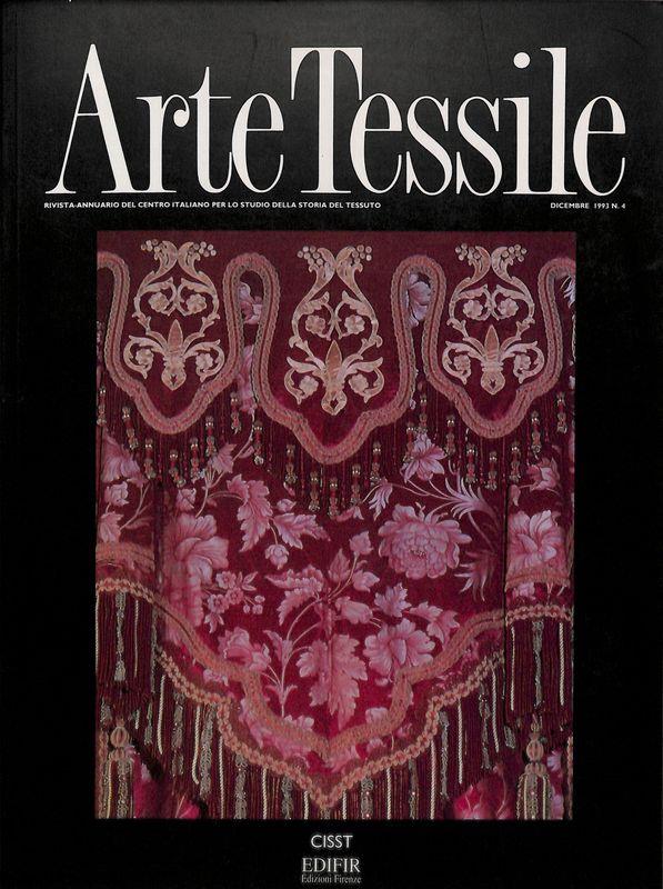 Arte Tessile. Rivista-annuario del centro italiano per lo studio della storia del tessuto. 1993 n. 4