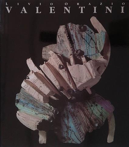 Livio Orazio Valentini. Opere 1970-1993 - Massimo Duranti - copertina