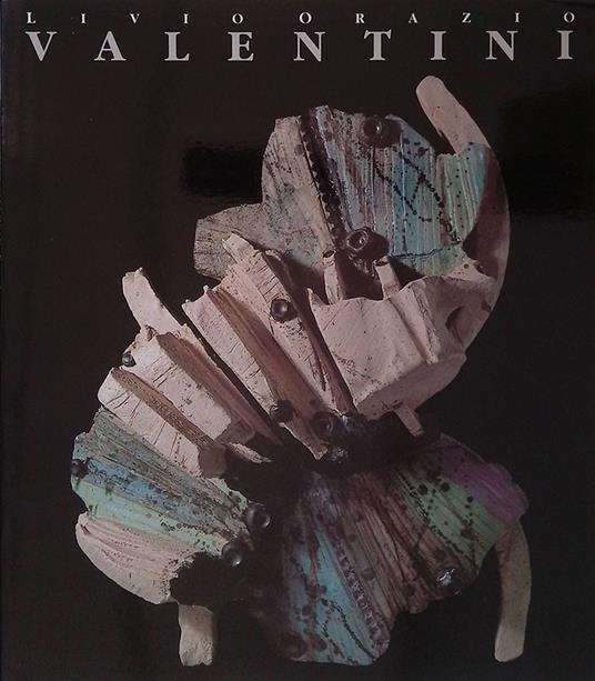 Livio Orazio Valentini. Opere 1970-1993 - Massimo Duranti - copertina