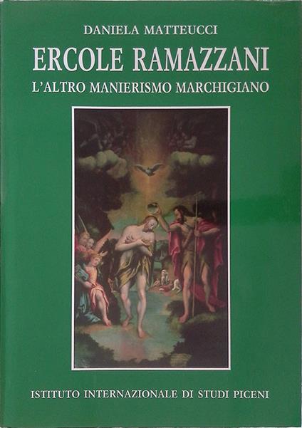 Ercole Ramazzani. L'altro manierismo marchigiano - Daniela Matteucci - copertina