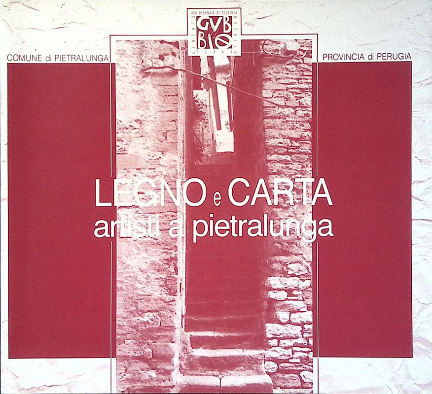 Legno e carta, artisti a pietralunga. 25 giugno - 4 settembre 1994