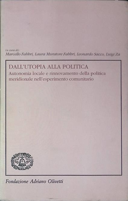 Dall'utopia alla politica. Autonomia locale e rinnovamento della politica meridionale nell'esperimento comunitario - Marcello Fabbri - copertina