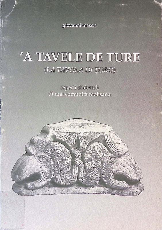 A tavele de ture. La tavola di toro. Reperti dialettali di una comunità molisana