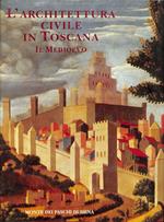 L' architettura civile in Toscana. Il Medioevo