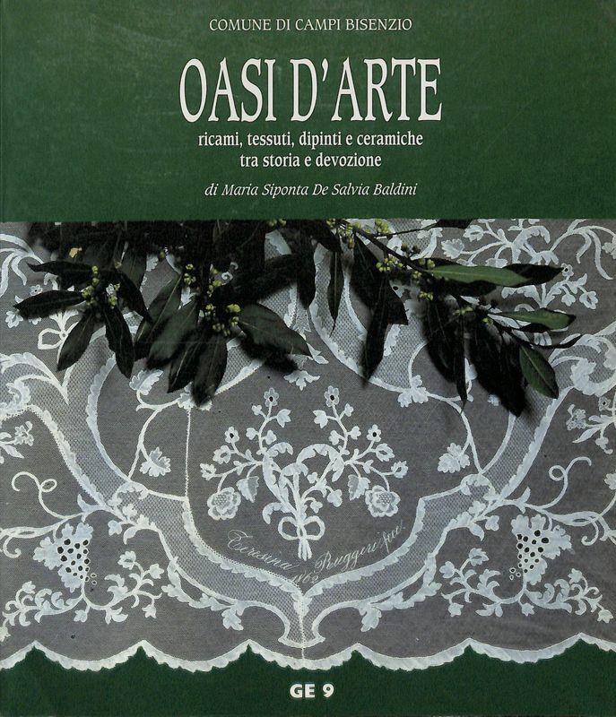 Oasi d'arte. Ricami, tessuti, dipinti e ceramiche tra storia e devozione
