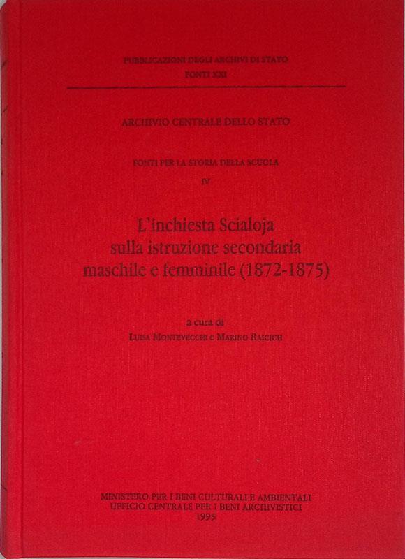 L' inchiesta Scialoja sulla istruzione secondaria maschile e femminile 1872-1875. Fonti per la storia della scuola vol.IV