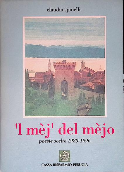 'l mej' del Mèjo. Poesie Scelte 1980-1996 - Claudio Spinelli - copertina