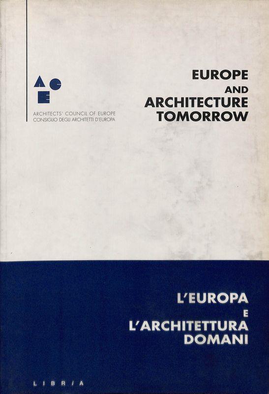 Europe and architecture tomorrow - L'Europa e l'architettura domani