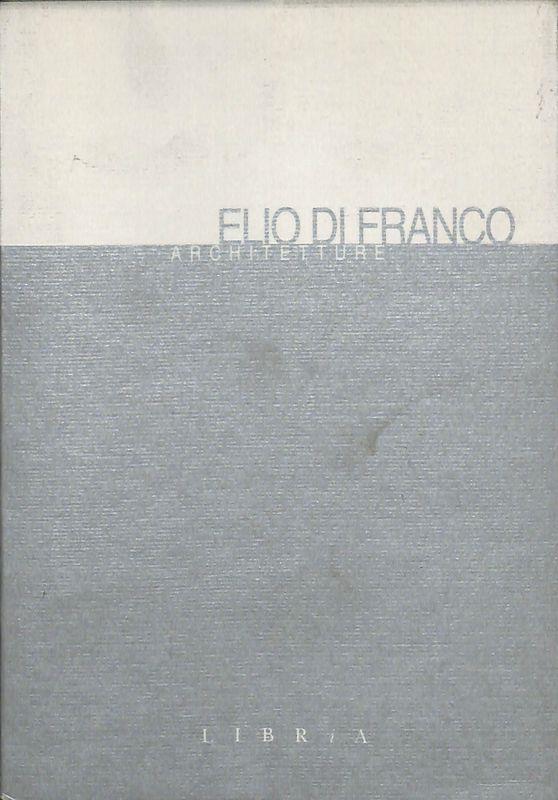 Elio di Franco architetture. Opere scelte