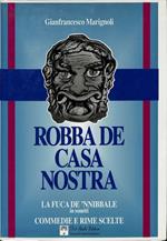 Robba de casa nostra. La fuca de 'Nnibbale in sonetti. Commedie e rime scelte