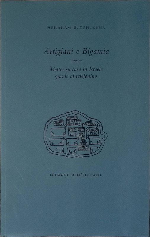 Artigiani e bigamia. Ovvero metter su casa in Israele grazie al telefonino