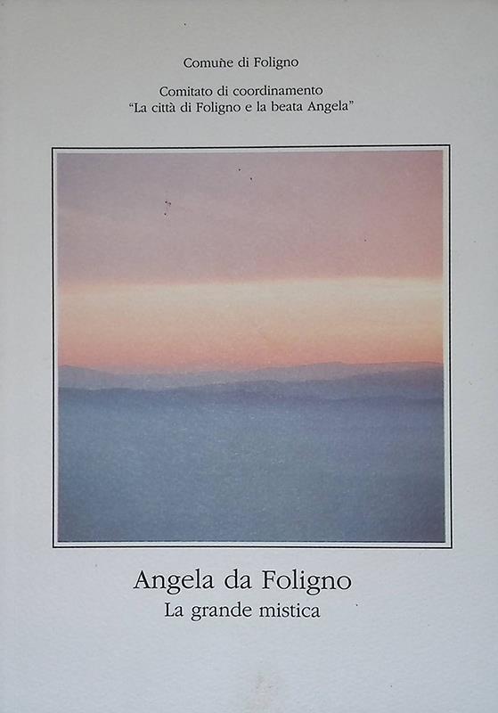 Angela da Foligno. La Grande Mistica