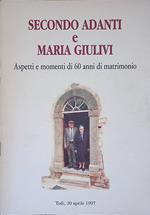 Secondo Adanti e Maria Giulivi. Aspetti e momenti di 60 anni di matrimonio