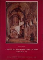 I disegni del Museo Francescano di Roma. Catalogo. III. Disegni dell'Otto e Novecento