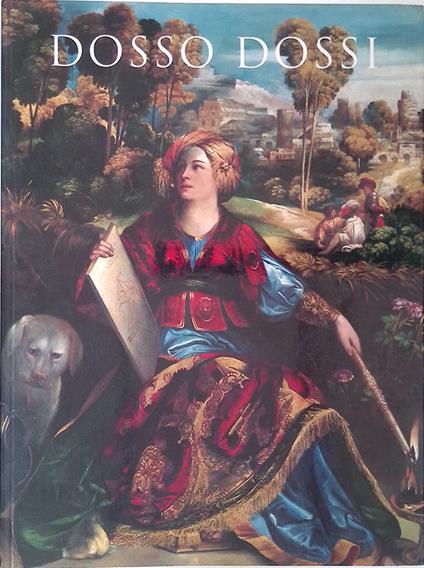 Dosso Dossi. Pittore di corte a Ferrara nel Rinascimento - Peter Humfrey - copertina