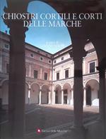 Chiostri cortili e corti delle Marche. L'architettura degli spazi segreti