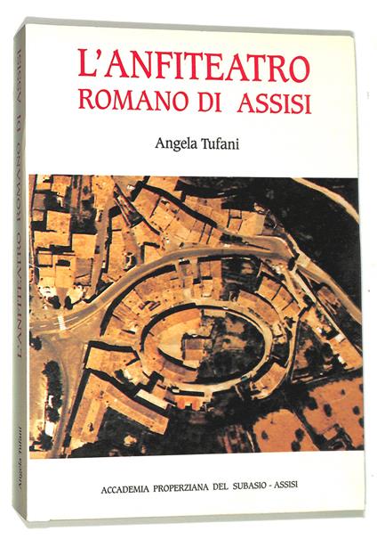 L' Anfiteatro romano di Assisi - Angela Tufani - copertina
