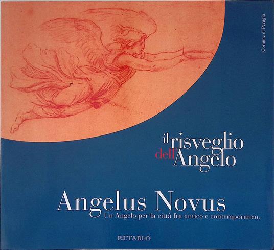 Il risveglio dell'Angelo. Angelus Novus. Un Angelo per la città fra antico e contemporaneo - Antonio Carlo Ponti - copertina