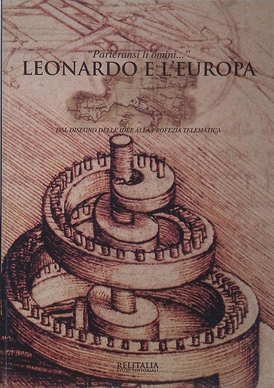 Leonardo e l'Europa. Dal disegno delle idee alla profezia telematica
