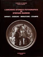 L' archivio storico fotografico di Stefano Bardini. Dipinti, disegni, miniature, stampe