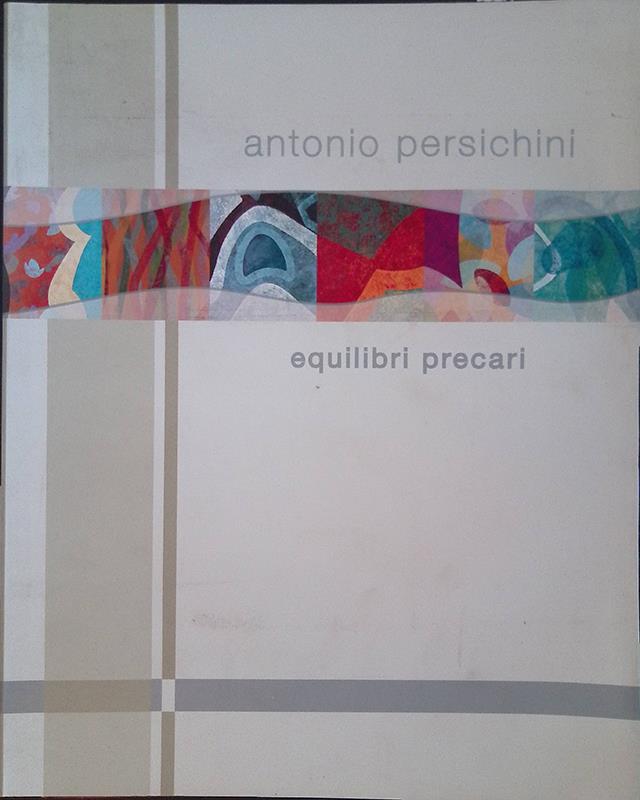 Antonio Persichini. Equilibri precari