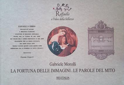 Raffaello e l'idea della bellezza 1. La fortuna delle immagini. Le parole del mito - Gabriele Morolli - copertina