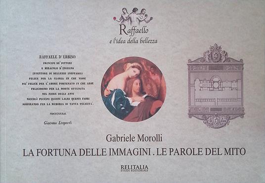 Raffaello e l'idea della bellezza 1. La fortuna delle immagini. Le parole del mito - Gabriele Morolli - copertina
