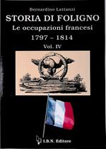 Storia di Foligno. Le occupazioni francesi 1797-1814. Vol. IV