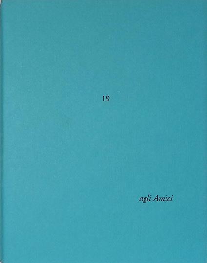 Agli Amici n.19. Lettera di Dino Carlesi. Un monologo ipoteticamente agli amici che, oltre a pensare a morire, voglio anche briosamente vivere con:. Ceremolli di Paolo Grigò - Dino Carlesi - copertina