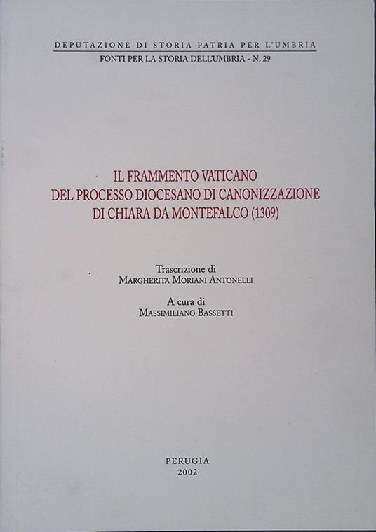 Il frammento del processo diocesano di canonizzazione di Chiara da Montefalco. 1309 - Massimiliano Bassetti - copertina