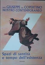 San Giuseppe da Copertino nostro contemporaneo. Spazi di santità e tempo dell'esistenza