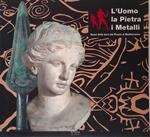 L' uomo la pietra i metalli. Tesori della terra dal Piceno al Mediterraneo