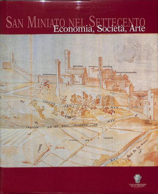 San Miniato nel Settecento. Economia, Società, Arte - P. Morelli - copertina