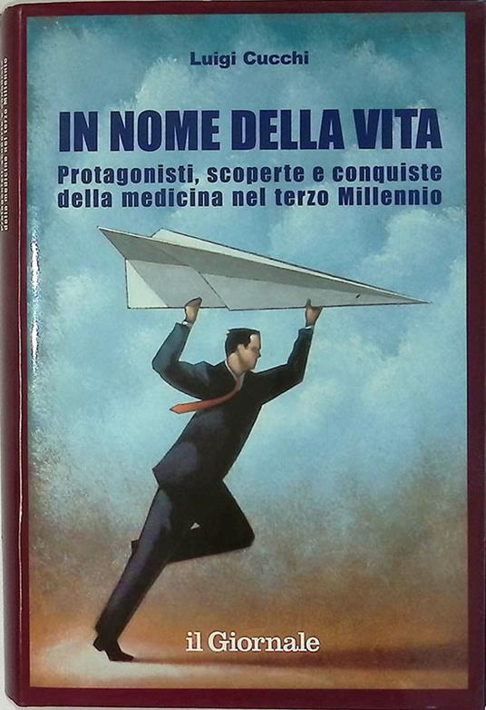 In nome della vita. Protagonisti, scoperte e conquiste della medicina nel Terzo Millennio - Luigi Cucchi - copertina