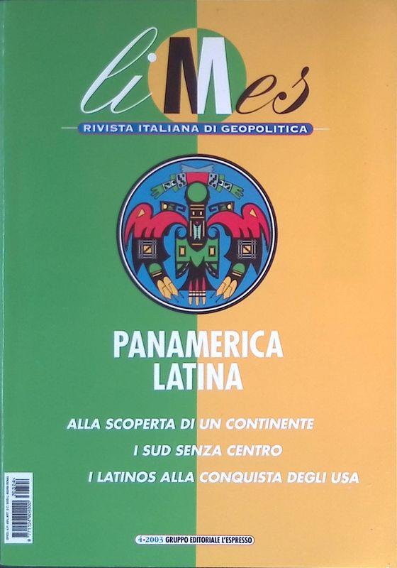Limes. Rivista italiana di geopolitica. N. 4 - 2003. Panamerica latina. Alla scoperta di un continente. I Sud senza centro. I Latinos alla conquista degli USA