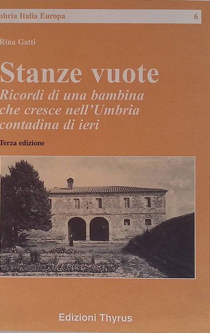 Stanze vuote. Ricordi di una bambina che cresce nell'Umbria contadina di ieri - Rina Gatti - copertina