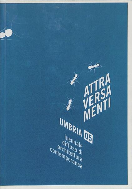 Attraversamenti. Umbria 05. Biennale diffusa di architettura contemporanea - Maurizio Coccia - copertina