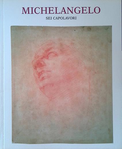 Michelangelo. Sei capolavori - Pina Ragionieri - copertina