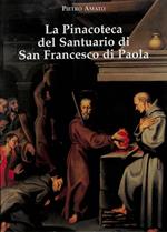 La Pinacoteca del Santuario di San Francesco di Paola. Dipinti dal XV al XIX secolo