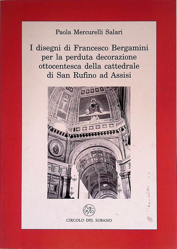 I disegni di Francesco Bergamini per la perduta decorazione ottocentesca della cattedrale di San Rufino ad Assisi