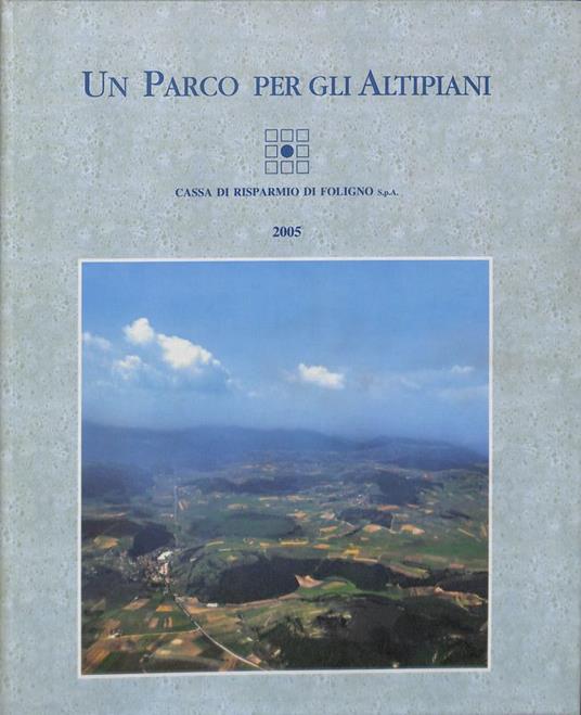 Un Parco per gli Altipiani. Un'area naturale di pregio tra Umbria e Marche nel territorio Plestino - copertina