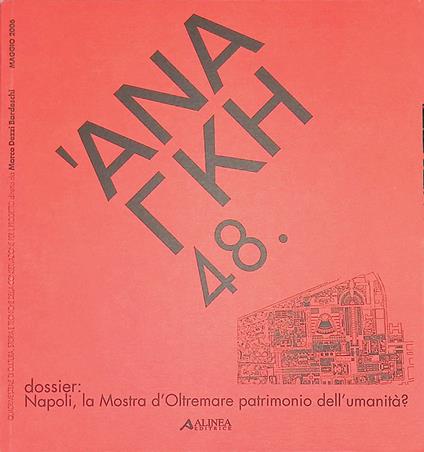 ANA LKH 48. Dossier: Napoli, la mostra d'oltremare patrimonio dell'umanità?. Quadrimestrale di cultura, storie e tecniche della conservazione per il progetto. Maggio 2006 - Marco Dezzi Bardeschi - copertina