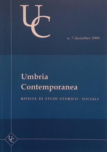 Umbria Contemporanea. Rivista di studi storico-sociali. n.7 dicembre 2006 - Raffaele Rossi - copertina