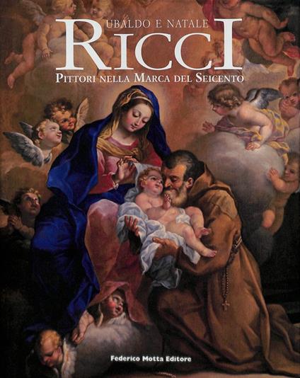 Ubaldo e Natale Ricci Pittori nella Marca del Seicento - Stefano Papetti - copertina