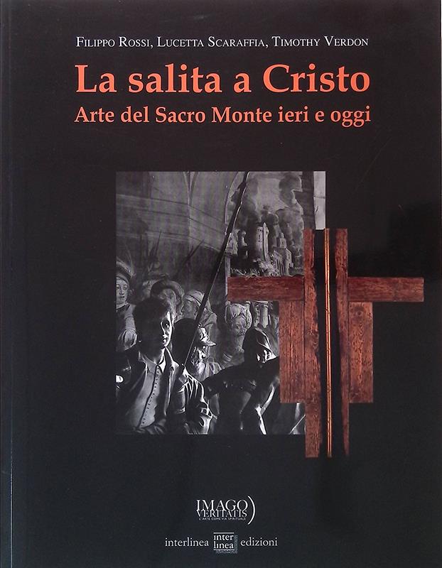 La salita a Cristo. Arte del Sacro Monte ieri e oggi