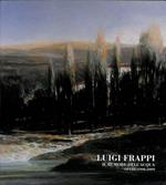 Luigi Frappi. Il rumore dell'acqua. Opere 1998-2009