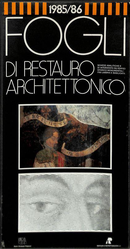 Fogli di restauro architettonico. Schede analitiche e di intervento su edifici storico monumentali fra Umbria e Basilicata 1985/86