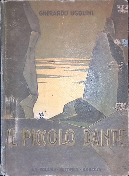 Il piccolo Dante. Da la Divina Commedia di Dante Alighieri - Gherardo Ugolini - copertina