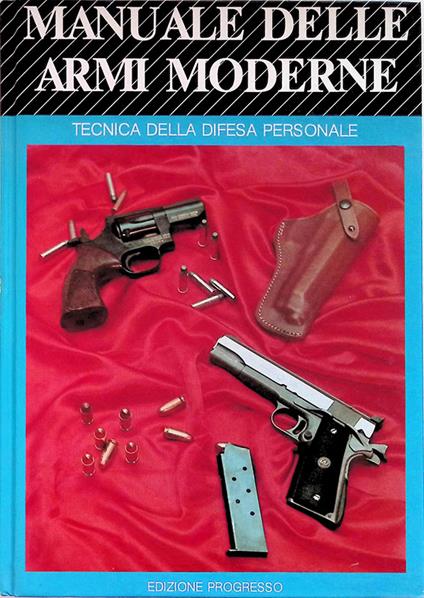 Manuale delle armi moderne. Tecnica della difesa personale - Gerardo Puopolo - copertina