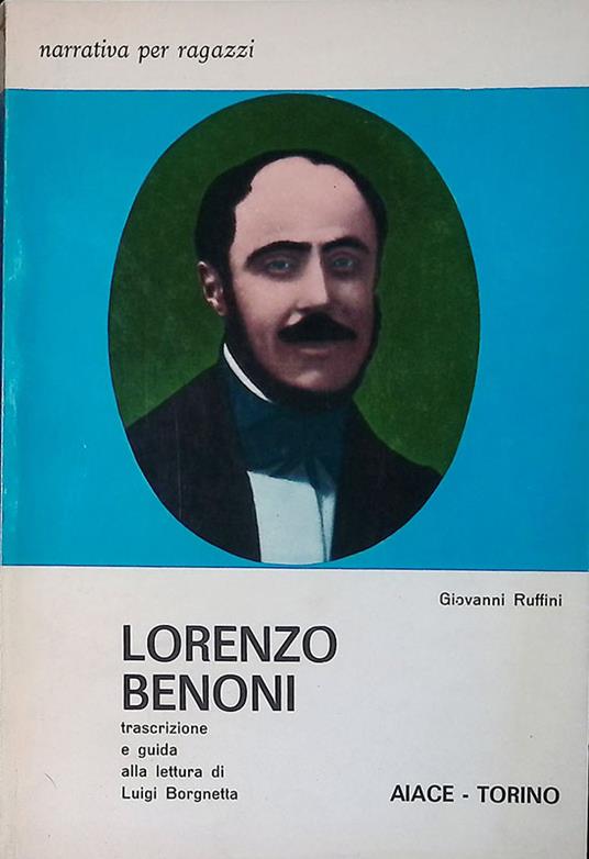 Lorenzo Benoni. Pagine della vita di un italiano - Giovanni Ruffini - copertina